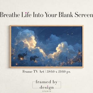 May include: Framed digital art print featuring a dreamy night sky with fluffy clouds and two elephants. The artwork is set against a dark blue background with twinkling lights. Text reads "Breathe Life Into Your Blank Screen" and "Frame TV Art | 3840 x 2160 px."