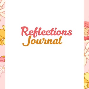 May include: A journal with the title "Reflections Journal" in coral and orange script. The journal has a white background with a floral pattern in pink, yellow, and white. The text "Crafted just for you by Larae Balag" is at the bottom.