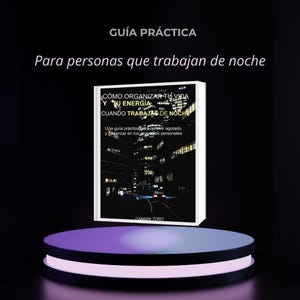 May include: A book titled "Cómo Organizar Tu Vida y Tu Energía Cuando Trabajas de Noche" is displayed on a purple and black platform. The book cover features a nighttime city scene. The text "GUÍA PRÁCTICA" and "Para personas que trabajan de noche" are also visible.