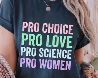 Feminist Statement T-Shirt | Pro Choice, Love, Science, Women Tee