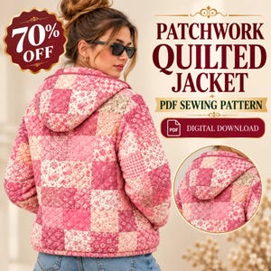 May include: A hooded jacket featuring a pink patchwork quilted design with various floral and checkered patterns. The text reads PATCHWORK QUILTED JACKET, PDF SEWING PATTERN, and DIGITAL DOWNLOAD. A circular inset shows the back of the jacket.