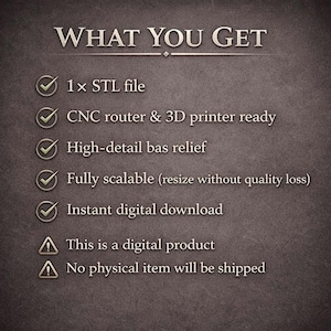May include: Image with the text "WHAT YOU GET" and a list of features: 1 x STL file, CNC router & 3D printer ready, High-detail bas relief, Fully scalable, and Instant digital download. It also states "This is a digital product" and "No physical item will be shipped."