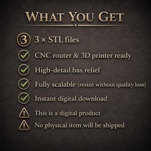 May include: A digital product listing titled WHAT YOU GET, featuring 3 STL files for CNC router and 3D printer use. It includes high-detail bas relief, is fully scalable, and is an instant digital download. This is a digital product, no physical item will be shipped.
