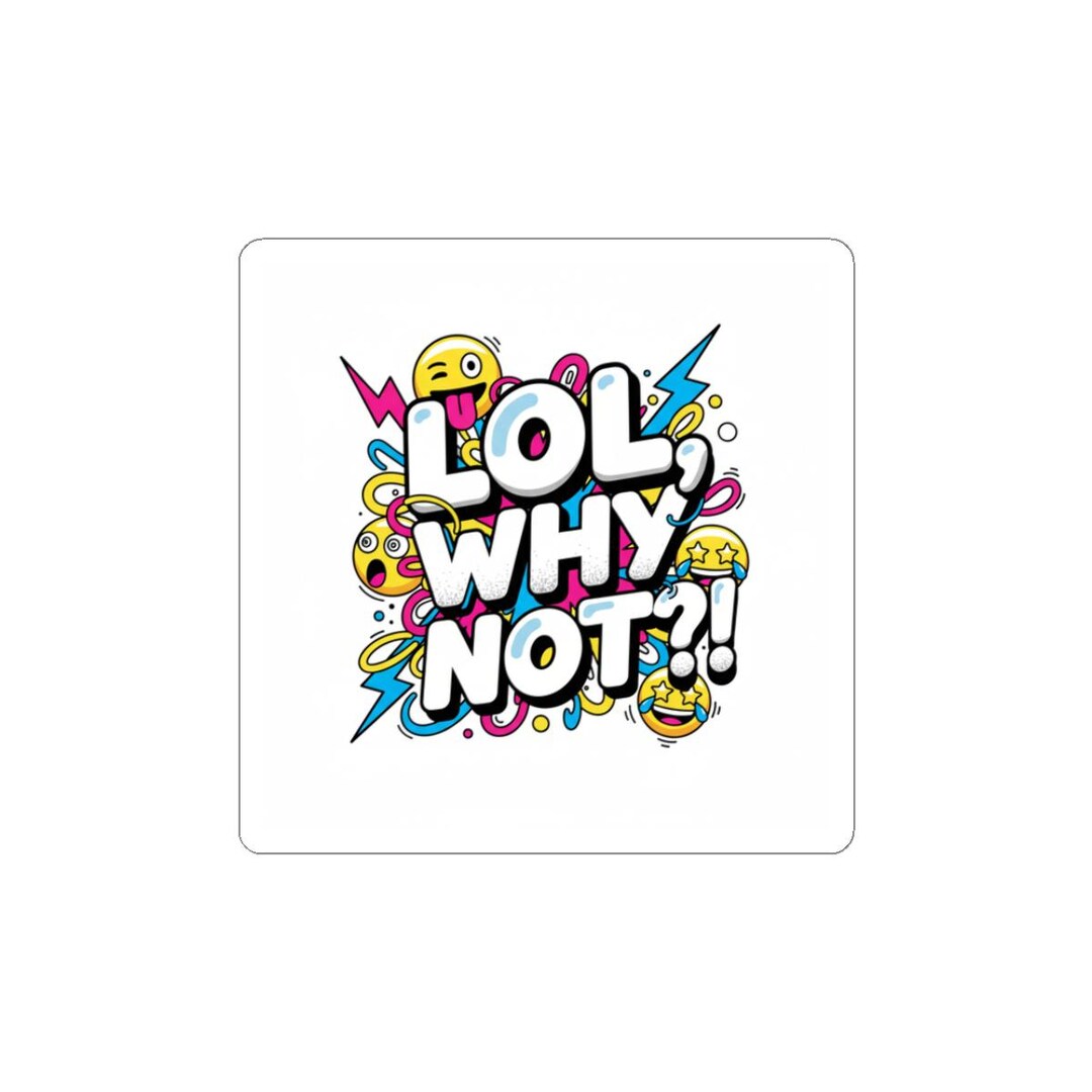 Why Not Sticker LOL WHY NOT?! Sticker | Slogan & Nonsense Graphics, Meme Phrase, Glitch ...
