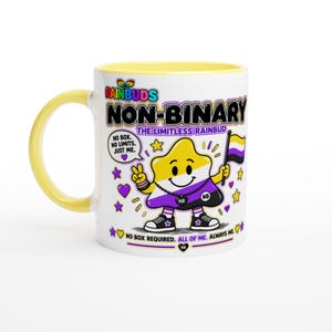 May include: A white ceramic mug with a yellow handle and rim featuring a cartoon character shaped like a star with yellow, white, purple, and black colours. The text reads RAINBUDS NON-BINARY THE LIMITLESS RAINBUD NO BOX. NO LIMITS. JUST ME. NO BOX REQUIRED. ALL OF ME. ALWAYS ME.