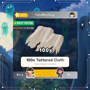 May include: A digital graphic displaying 100x Tattered Cloth, a Palia limited time item. The image features a beige, frayed fabric icon centered above the text 100x Tattered Cloth, with additional interface elements including 25 XP, Best Offer, and Required: 1 In Storage labels, alongside two small cartoon character icons labeled Mina and Nil.