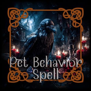 May include: A digital illustration featuring a large black raven with detailed feathers, surrounded by candles and a potion bottle. The text "Pet Behavior Spell" is displayed in a stylized font, set against a dark, mystical background.