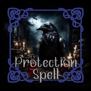May include: A digital illustration featuring a large black raven with detailed feathers, set against a dark, gothic background. The words "Protection Spell" are displayed in a stylized font, surrounded by candles and potion bottles.