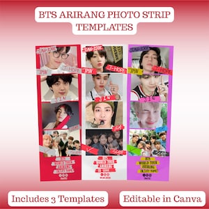 May include: Photo strip templates featuring images of the K-pop group BTS. The templates include the text "BTS ARIRANG PHOTO STRIP TEMPLATES", member names, and "BTS WORLD TOUR ARIRANG" with space for a city and date. Includes 3 templates. Editable in Canva.