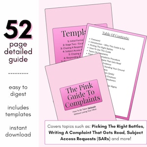 May include: A pink guide titled "The Pink Guide To Complaints" with a 52-page detailed guide. The guide includes templates and covers topics like picking the right battles and writing a complaint. The guide is an instant download.