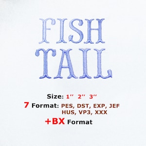 Puede incluir: Un diseño de bordado con las palabras FISH TAIL en hilo azul claro. Debajo del texto, la imagen enumera los tamaños de 1 pulgada, 2 pulgadas y 3 pulgadas, junto con 7 formatos que incluyen PES, DST, EXP, JEF, HUS, VP3, XXX y el formato BX.