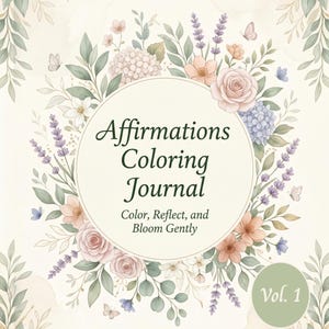May include: A floral-themed coloring journal titled "Affirmations Coloring Journal". The cover features a circular design with the text "Color, Reflect, and Bloom Gently" and is surrounded by pink, purple, and white flowers, and green leaves. "Vol. 1" is in a green circle.