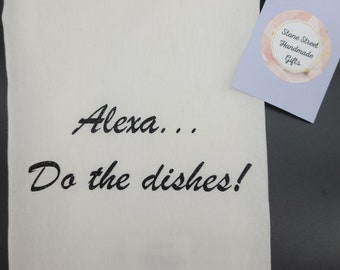 Tea Towel = "Alexa... Do the Dishes" in Black Sparkly iron on vinyl