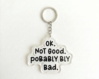 Ok Not Good Probably Bad Keychain, Funny Sarcastic Keyring, Relatable Anxiety Bag Charm, Snarky Coworker Gift, Introvert Accessory