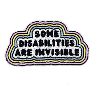 Some Disabilities Are Invisible Embroidered Patch, Chronic Illness Iron On Applique, Neurodivergent Sew On Badge, Mental Health Decal