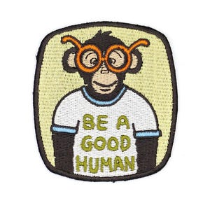Be A Good Human Ape Embroidered Patch, Funny Primate Iron On Applique, Kindness Quote Sew On Badge for Jacket, Biology Monkey Decal