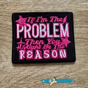 If I Am The Problem Patch, Funny Sarcastic Quote Iron On Applique, Self Deprecating Humor Sew On Badge for Jacket, Snarky Backpack Decal