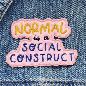 Normal Is A Social Construct Embroidered Patch, Neurodivergent Iron On Applique, LGBTQ Pride Sew On Badge for Jacket, Sociology Gift Decal
