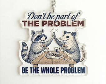 Don't Be The Problem Keychain, Funny Sarcastic Keyring, Snarky Coworker Gift, Meme Bag Charm, Office Humor Gift for Bestie, Quirky Quote