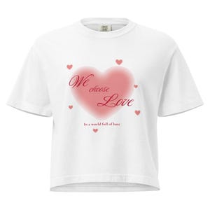 We Choose Love Shirt, LGBTQ Pride Equality Tee, Kindness Message Graphic Top