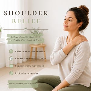 May include: A digital guide titled SHOULDER RELIEF, 7-Day Gentle Routine for Daily Comfort & Ease. It lists benefits including release shoulder tension, reduce shoulder stiffness, support daily movement, and a 5-10 minute routine, labeled simple, effective, printable.