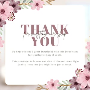 May include: A thank you card with a floral design. The card features the words "THANK YOU" in a stylized font, with the phrase "for visiting our shop" above. Pink and purple flowers decorate the corners.