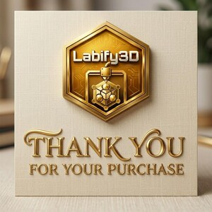 May include: A gold-colored, embossed card with the text "THANK YOU FOR YOUR PURCHASE" in elegant script. The card features a gold hexagonal emblem with the text "Labify3D" and a 3D printer illustration.