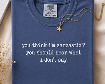 Comfort Colors® Funny Sarcastic Shirt, Funny Quote Tee, Adult Humor Shirt, Funny Saying Gift Tee, Sarcasm Quotes Tee, Funny Meme Shirt