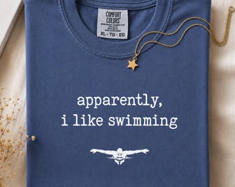 Comfort Colors® Funny Swimming Shirt, Apparently I Like Swimming Tee, Sarcastic Swimmer Gift, Swim Lover Shirt, Swimmer Athlete Tee