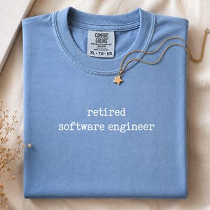 Software Engineer Comfort Colors® Shirt, Retired Software Engineer Tee, Retiring Gift Tee, Developer Shirt, Data Scientist Programmer Gift