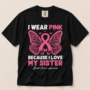Maglietta Comfort Colors® per la sensibilizzazione sul cancro al seno, maglietta di supporto con nastro rosa, indossa il rosa per mia sorella, maglietta motivazionale, sopravvissuta al cancro
