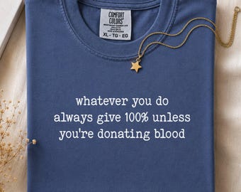 Funny Sarcastic Comfort Colors® Shirt, Funny Quote Tee, Adult Humor Shirt, Funny Saying Gift Tee, Sarcasm Quotes Tee, Funny Meme Shirt