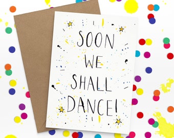 Soon We Shall Dance! | Just Because Blank Card