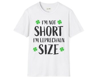 Im Not Short Im Leprechaun Size TShirt