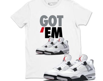 GOT em T-Shirt Match Sneaker Jordan 4 White Cement, Sneaker Tees To Match Retro Jordan 4 White Cement, Matching Tee Jordan 4 White Cement