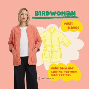 May include: A woman wearing a coral quilted jacket, white shirt, and black pants. The image includes the text "BIRDWOMAN" and a yellow illustration of a robe. Text also reads "MUST HAVE!" and "PRINTABLE PDF SEWING PATTERN SIZE XXS-4XL."
