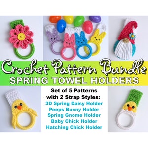 May include: Crochet pattern bundle for five spring-themed towel holders. The patterns include a 3D daisy, bunny, gnome, baby chick, and hatching chick. The text reads "Crochet Pattern Bundle Spring Towel Holders Set of 5 Patterns with 2 Strap Styles: 3D Spring Daisy Holder Peeps Bunny Holder Spring Gnome Holder Baby Chick Holder Hatching Chick Holder"