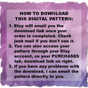 Puede incluir: Una imagen de texto con instrucciones sobre c&oacute;mo descargar un patr&oacute;n digital. El texto es negro sobre un fondo morado con un patr&oacute;n de corazones. El texto dice: "C&Oacute;MO DESCARGAR ESTE PATR&Oacute;N DIGITAL: 1. Etsy te enviar&aacute; un correo electr&oacute;nico con el enlace de descarga una vez que tu pedido est&eacute; completo. Revisa tu correo no deseado si no lo ves. 2. Tambi&eacute;n puedes acceder a tu patr&oacute;n a trav&eacute;s de tu cuenta de Etsy, en la pesta&ntilde;a COMPRAS, enlace de descarga a la derecha. 3. Si tienes alg&uacute;n problema con la descarga, puedo enviarte el patr&oacute;n directamente por correo electr&oacute;nico."