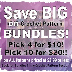 Puede incluir: Un fondo rosa y morado con texto blanco que dice "Save BIG on Crochet Pattern BUNDLES! Pick 4 for $10! Pick 10 for $20!! on ALL Patterns priced at $3.99 or less Look for Bundles in my Crochet Pattern Section!"