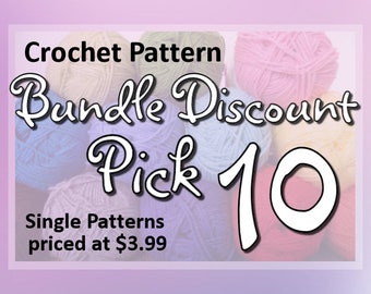 SAVE on this CROCHET PATTERN Discount Bundle:  Pick Any 10 crochet patterns in my shop priced at 3.99 or less. Crochet Pattern Value Deal