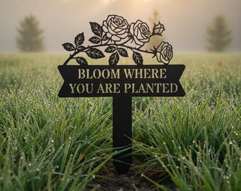 Bloom Where You Are Planted Metal Garden Sign | Rose Floral Plant Markers | Inspirational Outdoor Decor | Gardener Gift | Patio Planter Stake