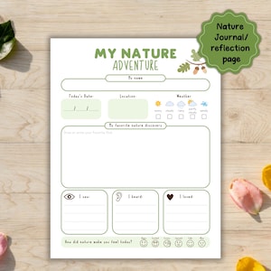 May include: A white nature journal page with green text and illustrations. The journal includes sections for recording the date, location, weather, and favorite nature discovery. The text reads "My Nature Adventure". A green label says "Nature Journal/reflection page".