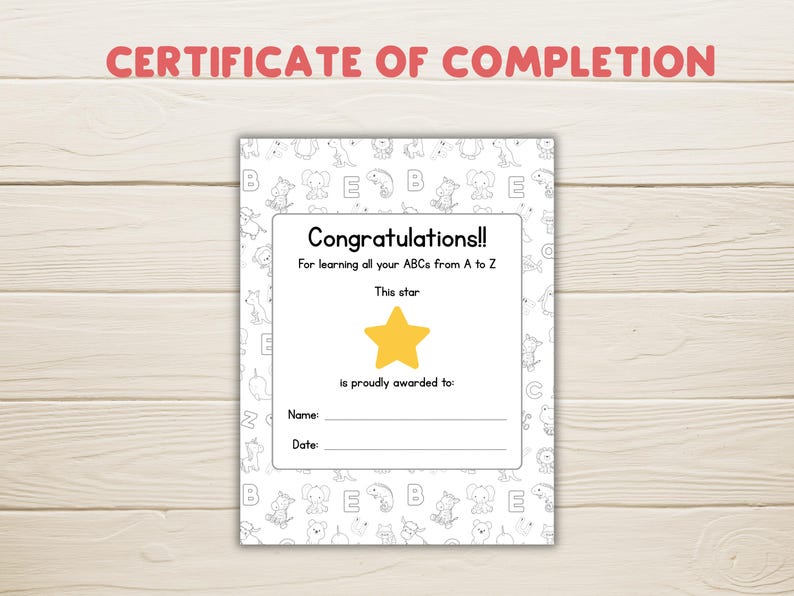 May include: A white certificate with the text "CERTIFICATE OF COMPLETION" in red. The certificate has a border of cartoon animals and the text "Congratulations!! For learning all your ABCs from A to Z". A yellow star is in the center.
