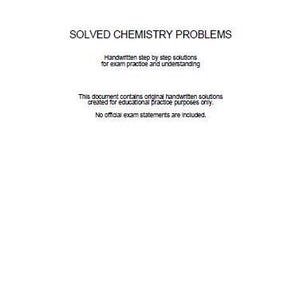 Puede incluir: Documento blanco con el título «SOLVED CHEMISTRY PROBLEMS» en texto negro. El documento incluye soluciones manuscritas paso a paso para la práctica de exámenes y la comprensión. Indica soluciones manuscritas originales con fines educativos.