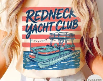 Redneck Yacht Club SVG PNG, Funny Pontoon Boat Shirt Design, Lake Life DTF Sublimation, Instant Digital Download, Commercial Use