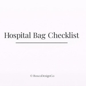 May include: A minimalist design features the text "Hospital Bag Checklist" in a classic serif font, underlined with a thin black line. The image is set against a plain white background, with the copyright notice of BoscoDesignCo at the bottom.