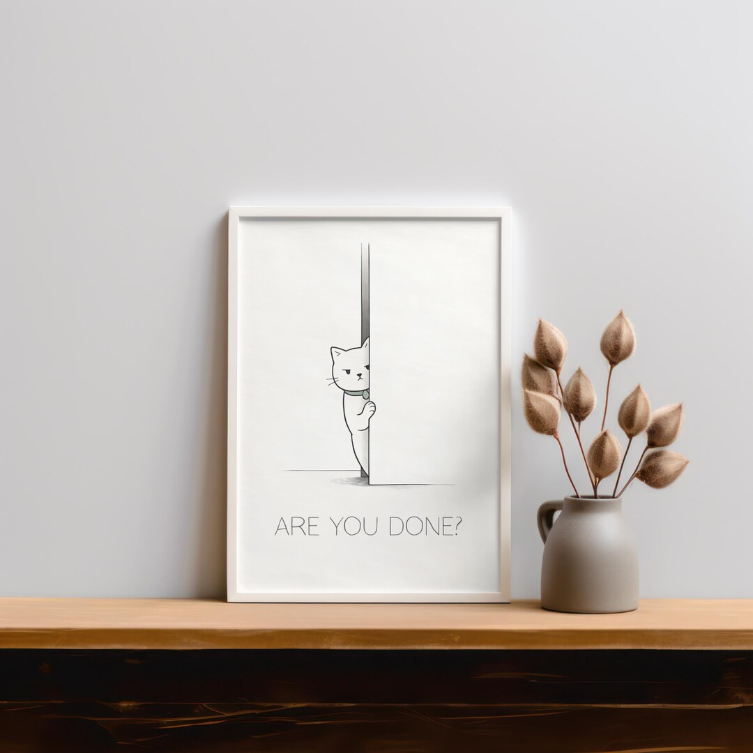 Are You Done Cute Cat Wall Art Print Funny Bathroom Poster Cat Lover ...
