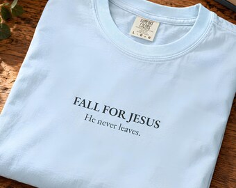Minimalist Fall For Jesus He Never Leaves Christian Tee, Comfort Colors Faith Apparel