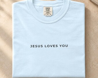 Minimalist Jesus Loves You Christian Tee, Comfort Colors Faith Apparel