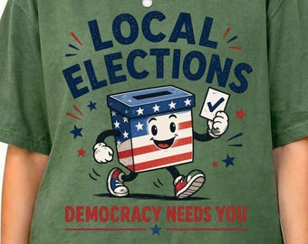 Camiseta de elecciones locales, camiseta "La democracia te necesita para votar", camiseta gráfica patriótica de EE. UU.